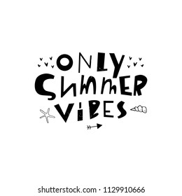 Only summer vibes- handdrawn lettering phrase with decorative elements.  Unique vector illustration