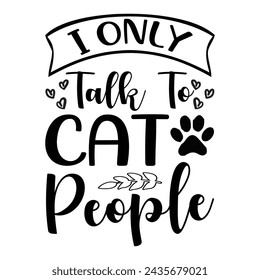 i only talk to cat people, Cat Lover  Cats , Animal Silhouette, eps
