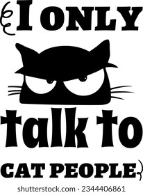 I only talk to cat people t-shirt design