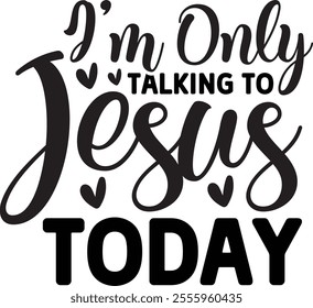 I'm Only Talking To Jesus Today