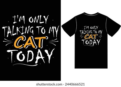 I'm Only Talking To My Cat Today custom vintage cat T shirt design