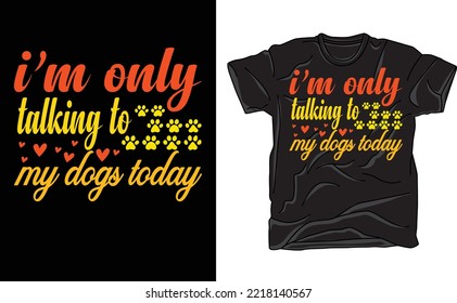 i'm only talking to my dog today