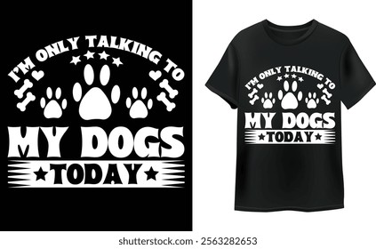 I'm only talking to my dog today typography vector t shirt design
