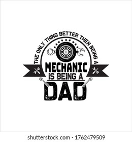 The only thing better then being a mechanic is being a dad,Vector,Vintage