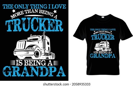 The only thing I love more than being a trucker - Trucker T-Shirt Design svg