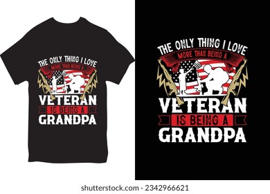 The Only Thing I Love More Than Being A Veteran Is Being A Grandpa T-Shirt Design vector typography t shirt