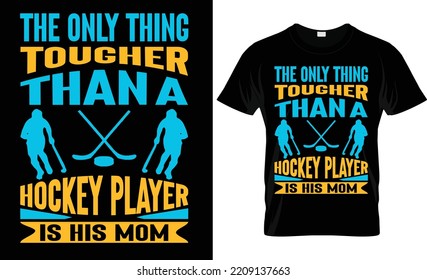 Das einzige, was härter ist als ein Hockeyspieler, ist seine Mama Typografie, Vektorgrafik, Hockey-T-Shirt-Design

