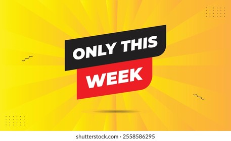 Only This Week Banner Editable EPS Format Template Design with Black, Red Shapes, Orange and Yellow Background. Icon, Label, Sticker Vector Art for Promotions and Offers