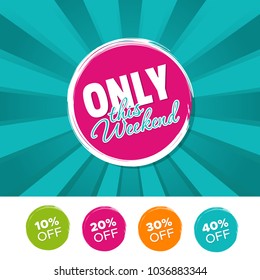 Only this Weekend color banner and 10%, 20%, 30% & 40% Off Marks. Vector illustration.