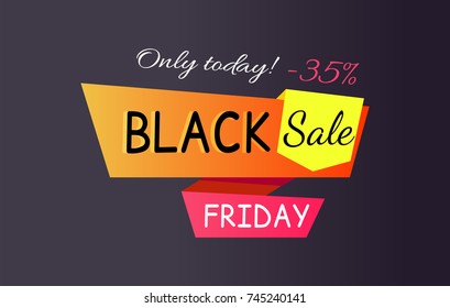 Only today - 35% off Black sale Friday promotional label abstract geometric ribbons, color inscription vector illustration isolated on black backdrop