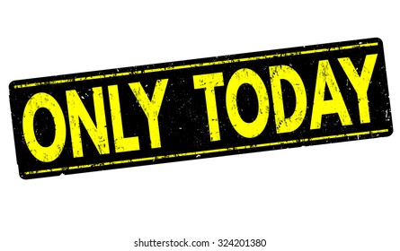 Only Today grunge rubber stamp on white background, vector illustration