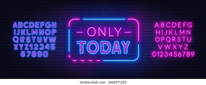 Only Today Neon Sign On Brick Wall Background.