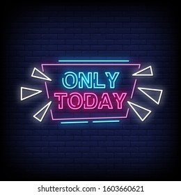 Only Today Neon Signs Style Text Vector