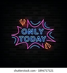 Only Today Neon Signs Vector. Design Template Neon Style