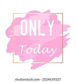 Only Today pink collage sticker or label isolated on white background. Stock vector.