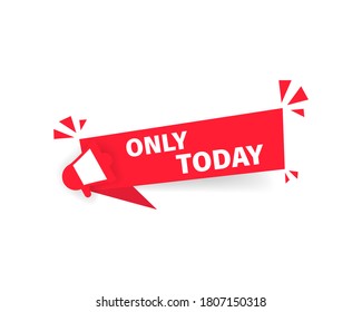 Only today red banner. Sign for business and marketing. Vector on isolated white background. EPS 10