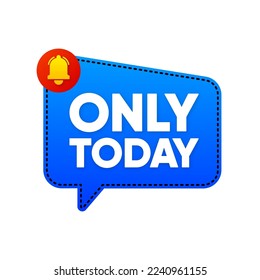 Only Today sale promotion. Urgency information with only today sale promotion text message. Loudspeaker countdown banner. Vector illustration.