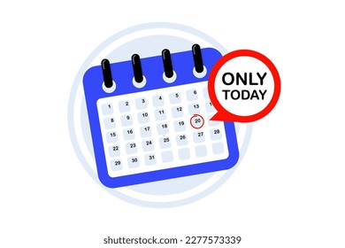 Only today sale symbol. Urgency information with only today sale promotion text message and calendar. Special offer sign. Vector illustration