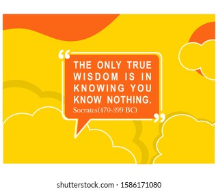 The Only True Wisdom Is In Knowing You Know Nothing. Socrates (470-399 BC).vector Illustration Of Quote