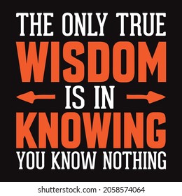 The Only True Wisdom Is In Knowing You Know Nothing - Vector