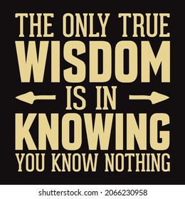 The Only True Wisdom Is In Knowing You Know Nothing - Vector