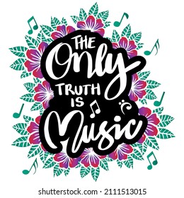 The only truth is music hand lettering. Motivational quote.