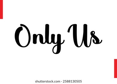 Only Us Love Saying Cursive Typography Text Lettering