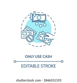 Usar sólo el icono de concepto de efectivo. Sin tarjeta de crédito. Ideas que ahorran dinero. Estrategia de vida financiera. Ilustración delgada de la idea de retiro adinerada. Dibujo de color RGB con contorno aislado del vector. Trazo editable