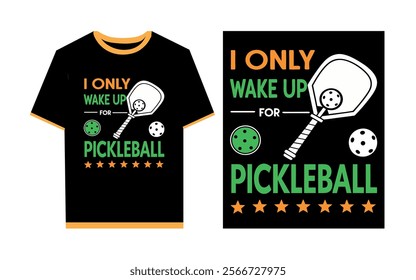 I only wake up for pickleball typography t- shirt design