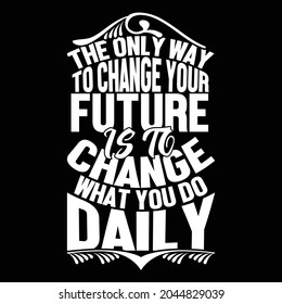the only way to change your future is to change what you do daily, isometric projection, positive emotion, crowd of people, quotes about future success