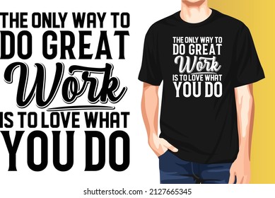 The only way to do great work is to love what you do National Employee Appreciation Day t-shirt design.