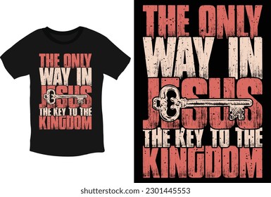 The only way in Jesus the key to the kingdom Christian typography t-shirt
