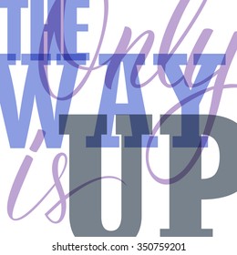 The only way is up text design. Motivation banner. Vector illustration.