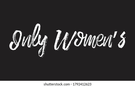 only women's Chalk white text lettering typography and Calligraphy retro phrase isolated on the Black background  