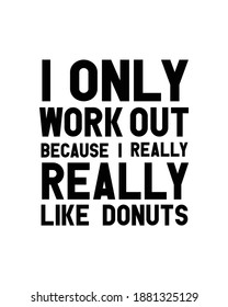 I only work out because i really really like donuts. Hand drawn typography poster design. Premium Vector.