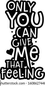 Only you can give me that feeling, Romantic message.