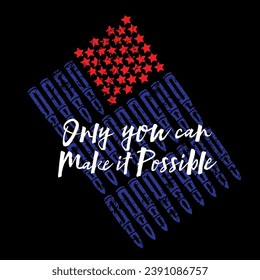 Only you can make it possible. USA flag t-shirt design with bullets and text with white letters.