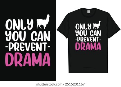 Only you can prevent drama llamas typography graphics tshirt design