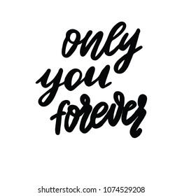Only you forever love calligraphy. Phfrases and confessions for Valenrine day. Declarations of love. 