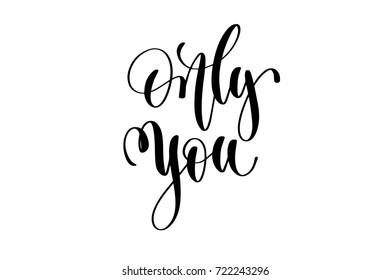 only you hand lettering inscription positive quote, motivational and inspirational typography poster, black ink calligraphy vector illustration