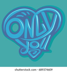 Only you lettering. Hand drawn vector illustration, design, greeting card, logo