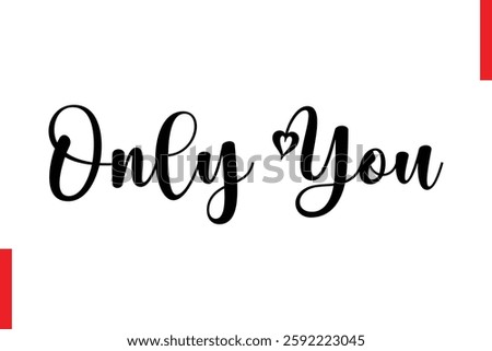 Only You Love Quote Cursive Text Lettering Typography