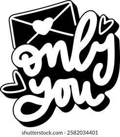 only you love valentines day black vector graphic design quote 