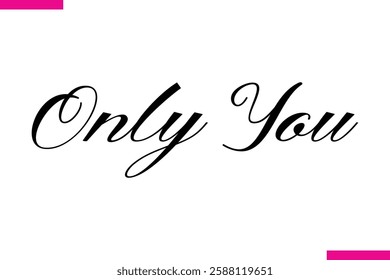 Only You Modern Cursive Typography Text Love Quote