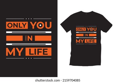 ONLY YOU IN MY MY LIFE TYPOGRAPHY T-SHIRT VECTOR.