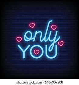 Only You for poster in neon style. Only You in neon signs. greeting card, posters, invitation card, light banner, flyer