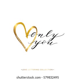 Only you text with gold heart isolated on white background, hand painted letter, golden vector love lettering for greeting card, invitation, wedding, save the date, poster, handwritten calligraphy