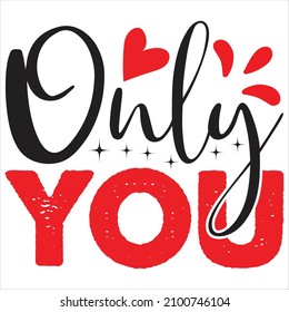 Only You T-Shirt Design, You Can Download The Vector Files.