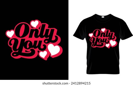 Only you T-shirt design, shirt design, t-shirt.