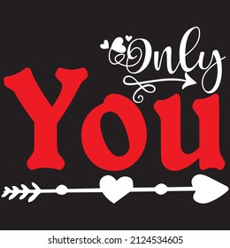 Only you t-shirt design ,vector file.